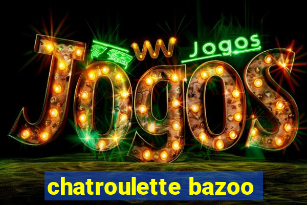 chatroulette bazoo